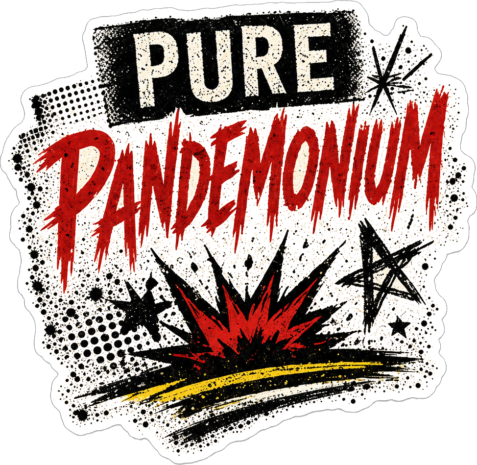 Pure Pandemonium (Drop 002)
